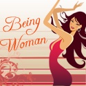 Being Woman : The Joy of Being One