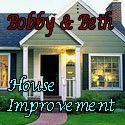 Bobby and Beth : House Improvement