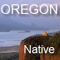 OREGONative : The perspectives of a native Oregonian - one of the few remaining!
