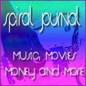 Spiral Journal : Music, Movies, Money and More!