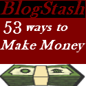53 Ways to Make Money Online : BlogStash.com