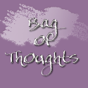 Bag Of Thoughts : a mom's ragbag of thoughts and whatnots