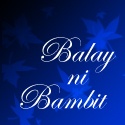 Balay ni Bambit : Life begins at home.