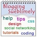 Sueblimely Blogging : Blog help tailored to readers needs.