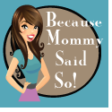 Because Mommy Said So : 