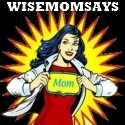 Wise Mom Says : Secrets of A Super Mom Revealed