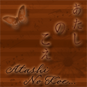 Atashi No Koe... : The Sound of Your Heart~