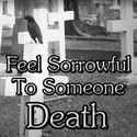 Feel Sorrowful To Someone Death : 