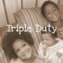 Triple Duty : Life as a mom of 3 under 4