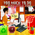 Just Too Little Time : Too much to do, too little time...