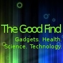 The Good Find : Gadgets. Health. Science. Technology.