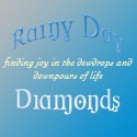 Rainy Day Diamonds : Finding Joy in the Dewdrops and Downpours of Life