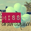 Miss Drama Queen : Drama is all what we talk about.