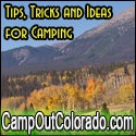 Camp Out Colorado : Camper tips, tricks and ideas for all of your great outdoor camping adventures!