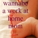 wannabe a work at home mom : 