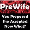 Prewife : You asked. She said yes. Now  What?