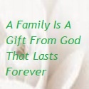 "A Family Is A Gift From God That Lasts Forever : Everything About Life