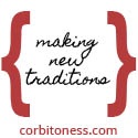 { corbitoness } : a family of three, making new traditions