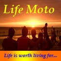 Life Moto : life is worth living for! 