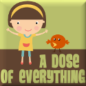 A Dose of Everything : An ABC Guides and Tips on Being A Mom and Everything in Between 