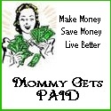 Mommy Gets PAID : Make Money, Save Money, Live Better