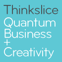 Thinkslice : Quantum Business, Quantum Creativity