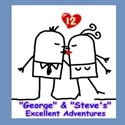 George And Steve's Excellent Adventure : Powered By Stuff, Things and The Number 12
