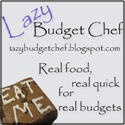 Lazy Budget Chef : Real Food Real Quick for Real Budgets