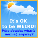 It's OK to be WEIRD! : Who decides what's normal, anyway?