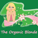 The Organic Blonde : A Science Addict's Conversion to the Miracle of All Things Natural!