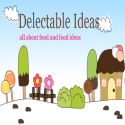 Delectable Ideas : All About Food