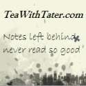 Tea With Tater : Notes left behind.....