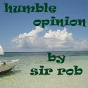 humble opinion by sirrob : humble opinion by sirrob