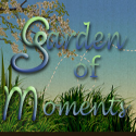 Garden of Moments : "When real action is in silent moments''