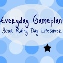 Everyday Game Plan : Your Rainy Day Lifesaver