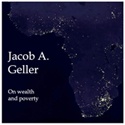 Jacob A. Geller : On wealth and poverty