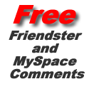 Free Friendster & Myspace Comments : 