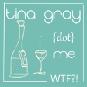 Tina Gray {dot} Me : Experiencing Life At Several WTFs Per Minute