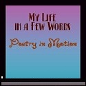 My Life in a Few Words : Poetry in Motion
