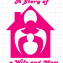 A Story of A Wife and Mom : 