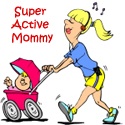 Super Active Mommy : 
