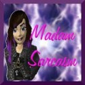 Madam Sarcasm : 