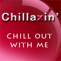 Chillaxin' : Chill out with me