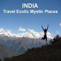 INDIA : A JOURNEY TO DISCOVER EXOTIC AND MYSTIC PLACES  : INDIA EXOTIC MYSTIC