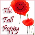 The Tall Poppy : At least once in your life be a tall poppy.