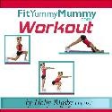 Fit Yummy Mummy : Burn the Baby Fat and Get Your Body Back