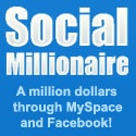 MySpace and Facebook Millionaire : 