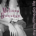 Melissa Donovan : My Multimedia Life