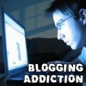Blogging Addiction : Blogging and Making Money Online