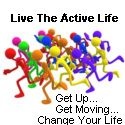 Live The Active Life : Get Up, Get Moving, Change Your Life